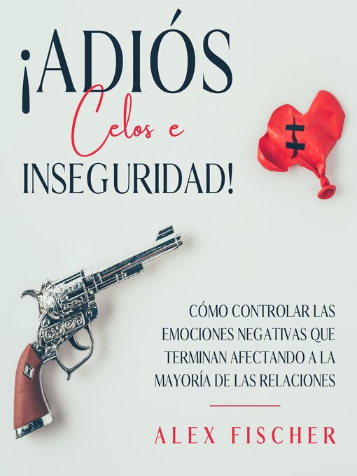Title details for ¡Adiós Celos e Inseguridad! by Alex Fischer - Available